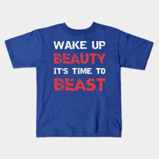 wake up beauty it's time to beast 2 Kids T-Shirt